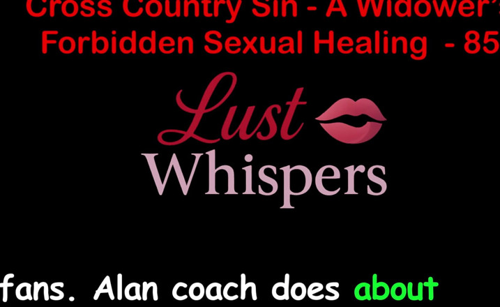LustWhispers: Cross Country Sin: a Widower’s Illicit Sexual Healing Part 85 - English...