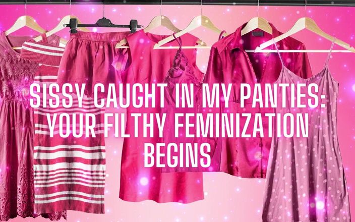 Goddess Misha Goldy: Sissy fångad i mina trosor Din snuskiga feminisering börjar