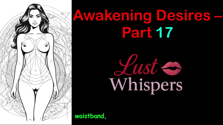 LustWhispers: 唤醒欲望 - 第17部分 - 带字幕的英语音频故事