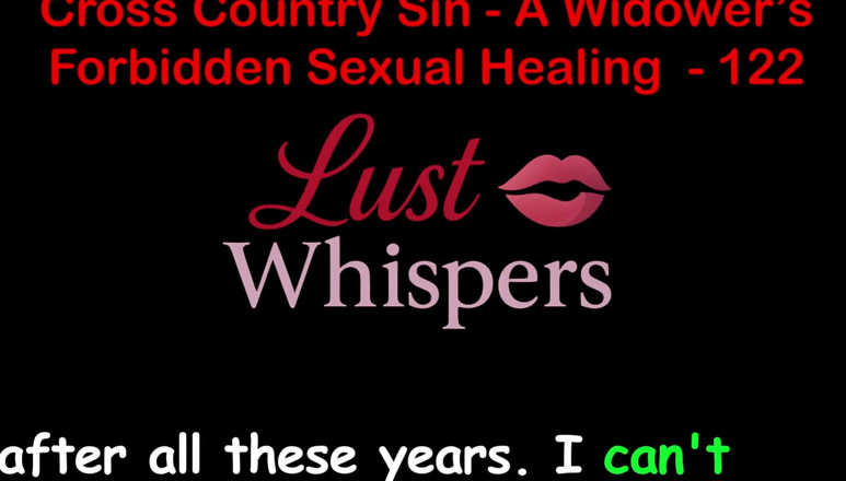 LustWhispers: Cross Country Sin: a Widower’s Illicit Sexual Healing Part 122 - English...