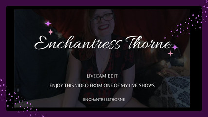 Enchantress Thorne: Sexy Live Show Edit From January - Enchantressthorne