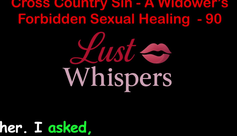 LustWhispers: Cross Country Sin a Widower's Forbidden Sexual Healing Part 90 - English...