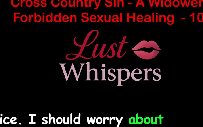 LustWhispers: Cross Country Sin a Widower’s Forbidden Sexual Healing Part One...