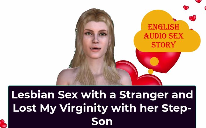 English audio sex story: 和一个陌生人的女同性爱，和她的继子失去了童贞 - 英语音频性爱故事