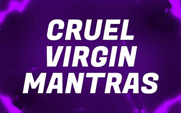 Forever virgin: Cruel Virgin Mantras for Pussy Free Losers