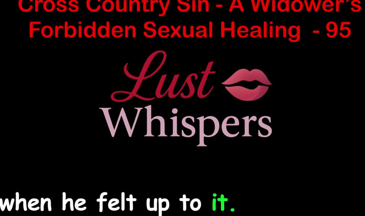 LustWhispers: Cross Country Sin, заборонене сексуальне зцілення вдовця, частина 95 - англійська аудіо історія сексу