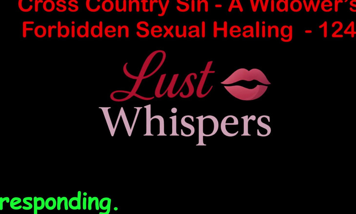 LustWhispers: Cross Country Sin: a Widower’s Forbidden Sexual Healing Part 124 - English...