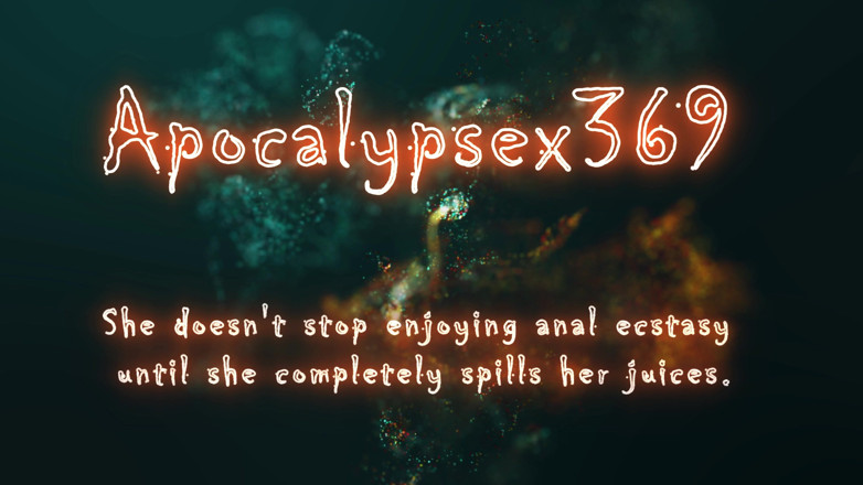 Apocalypsex369: Non Smetti Di Godersi L'estasi Anale Fino a Quando Non...