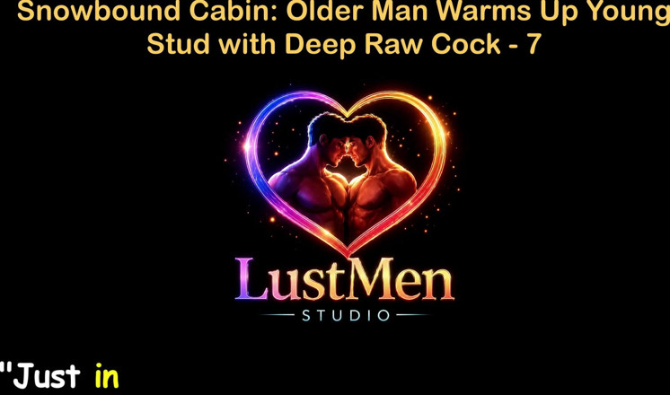 LustMen: Anglická audio gay sexuální příběh - snowbound kabina: Starší muž zahřívá...