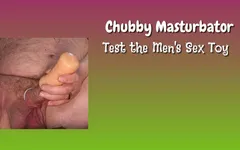 Chubby Masturbator Test Pocket Pussy