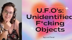 alucidfever: U.f.o's： 身份不明的 f*cking 对象