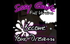 Sissy Guide Full Version Become Your Dream