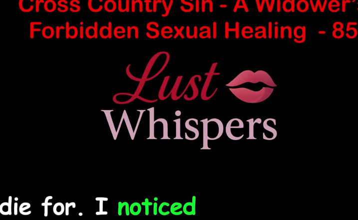 LustWhispers: Cross Country Sin: a Widower’s Illicit Sexual Healing Part 85 - English...