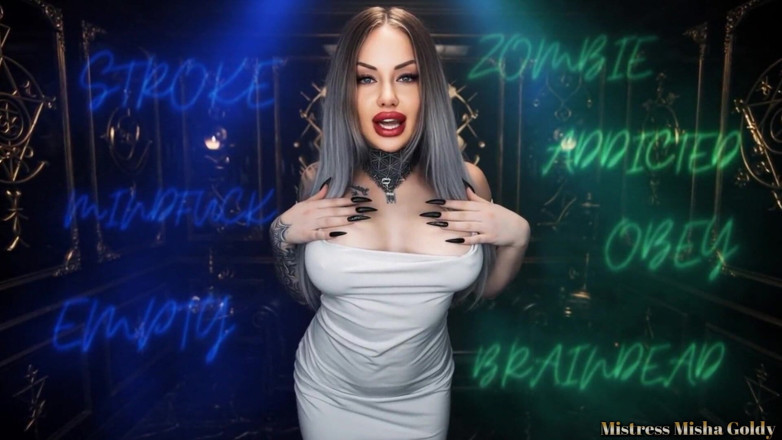 Goddess Misha Goldy: My Helpless Brainless Pleasure Zombie