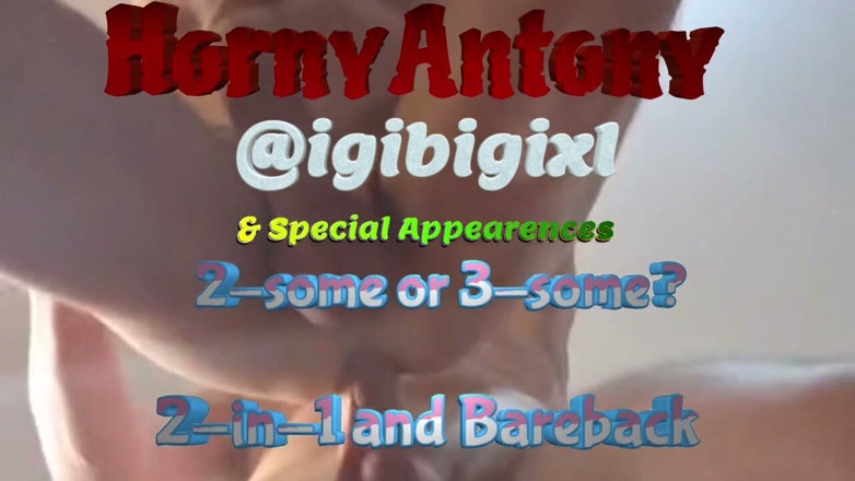 HornyAntony: 2-some or 3-some?