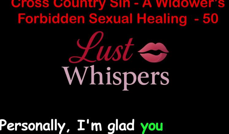LustWhispers: Cross Country Sin: Penyembuhan Seksual Taboo Widower Bahagian 50 - Cerita Seks...