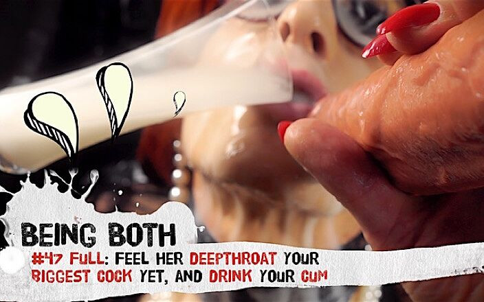 Being Both: 47 Full–FEEL her deepthroat your biggest cock yet, and drink...