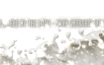 Blessed by the Load – Cock Worship Cult