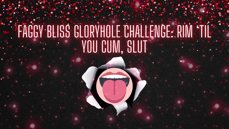 Goddess Misha Goldy: Faggy Bliss Gloryhole Challenge - Rim ‘til You Cum, Slut