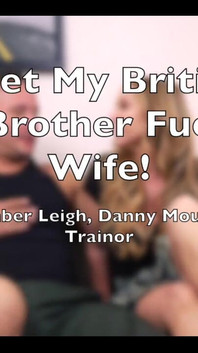 I Let My British Stepbrother Danny Mountain Fuck My Wife