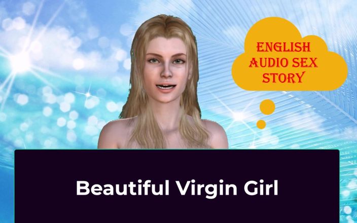 English audio sex story: Hermosa chica virgen - historia de sexo en inglés