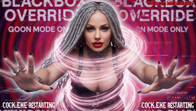 Goddess Misha Goldy: Blackbox Cock: Remotely Hacked and Owned by Me