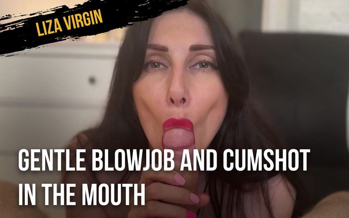 Liza Virgin: Sanfter blowjob und spermaladung in den mund und viel speichel