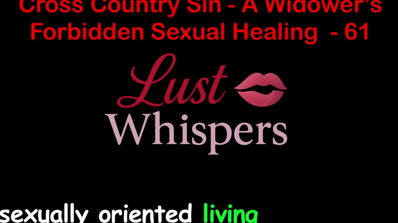 LustWhispers: Cross Country Sin a Widower’s Illicit Sexual Healing Part 61 - English...