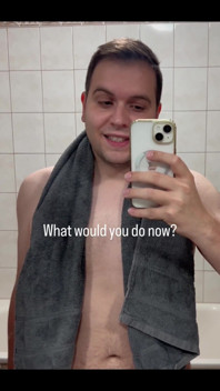 Just Got Out of the Shower - What Would You Like to Do with Me Now?