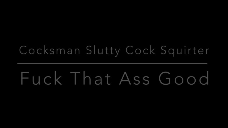 Cocksman Mandingo: Cocksman troia squirter - scopa quel culo per bene