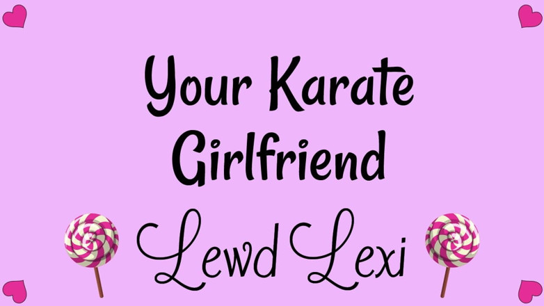 Lewd Lexi: Audio teman wanita Karate awak sahaja