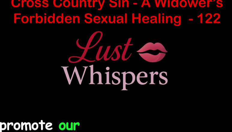 LustWhispers: Cross Country Sin: a Widower’s Illicit Sexual Healing Part 122 - English...