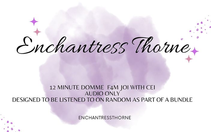 Enchantress Thorne: Femdom JOI CEI 04