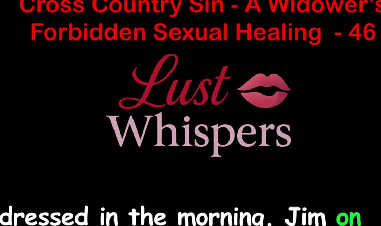 LustWhispers: 크로스 컨트리 죄 : 미망인의 금기 성적 치유 46 부 - 영어 오디오 섹스 이야기