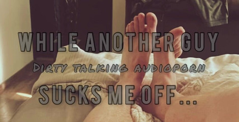 Dirty Talking Guy: Představte si, jak ti kape celá kundička, zatímco mě jiný...