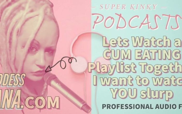 Camp Sissy Boi: Kinky podcast 12 дозволяє дивитися плейлист, який їсть сперму разом, я хочу спостерігати, як ти хлюпаєш