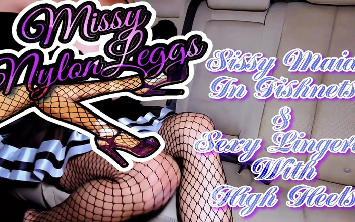 MissyNylonLeggs: Missynylonleggs - Sissy Maid in Fishnets &amp; Sexy Lingerie