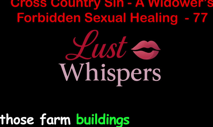 LustWhispers: Cross Country Sin a Widower’s Forbidden Sexual Healing Part 77 - English...