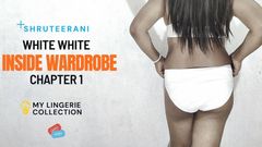 Shruteerani's shorts: Inside Wardrobe - Chapter 1