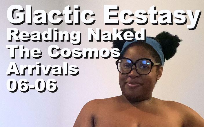 Cosmos naked readers: : Estasi galattica che legge nuda Gli arrivi del cosmo...