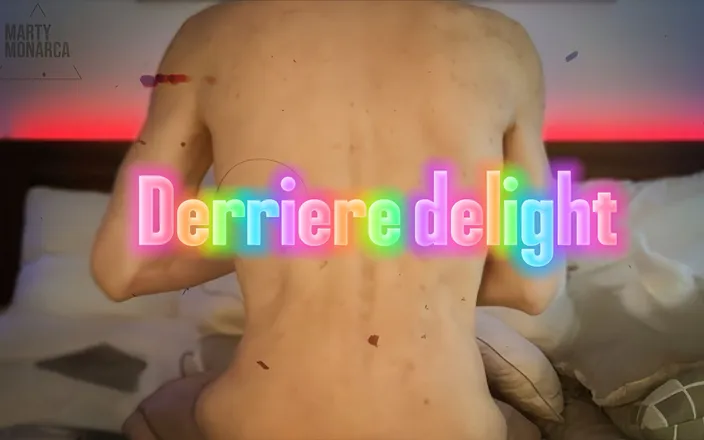Marty Monarca: Derriere Delight