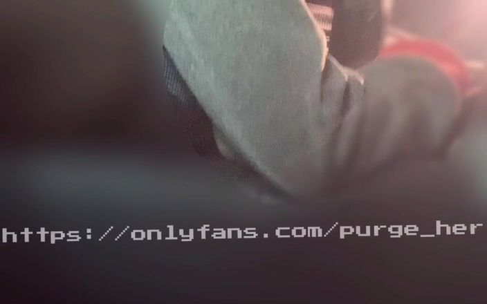 Purge_her: Она сошла с ума, поэтому я заставил ее проглотить