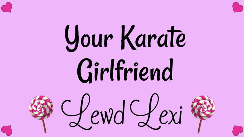 Lewd Lexi: आपकी कराटे प्रेमिका केवल ऑडियो