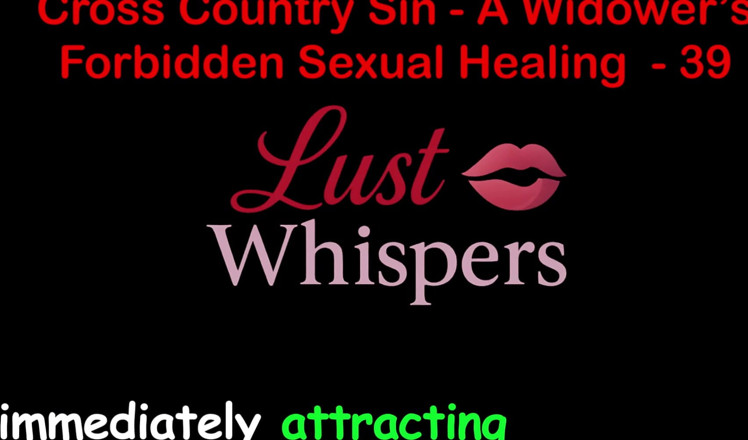 LustWhispers: Cross Country Sin a Widower’s Illicit Sexual Healing Part 39 - English...