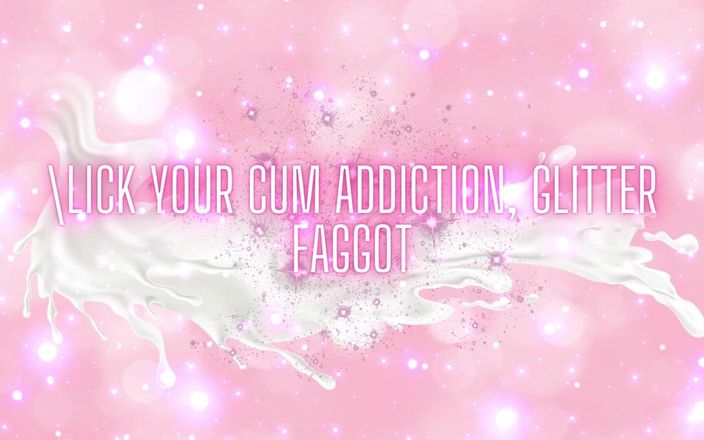 Goddess Misha Goldy: Lick Your Cum Addiction, Glitter Fag