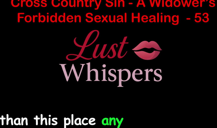 LustWhispers: Cross country sin, verbotene sexuelle heilung eines witwers teil 53 - englische...