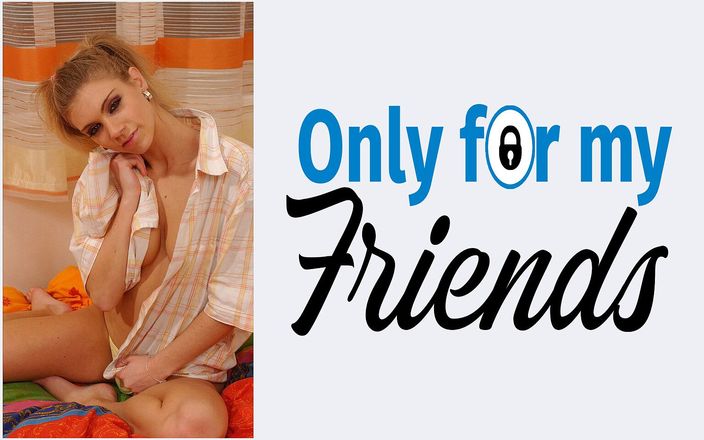 Only for my Friends: Bạn gái của tôi một con đĩ 18 tuổi với mái tóc...