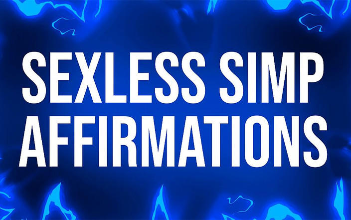 Femdom Affirmations: Reafirmaciones de simp sin sexy para perdedores sin coño