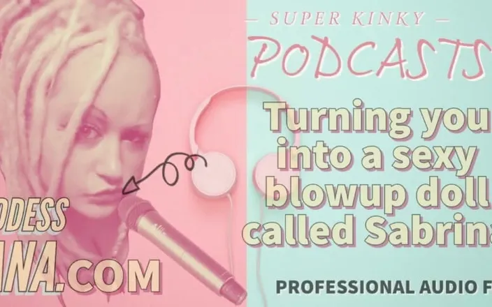 Campsissyboi: Kinky Podcast 19 Turning You Into a Sexy Blowup Doll Called...