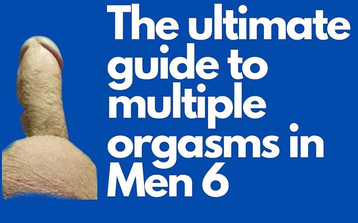 The ultimate guide to multiple orgasms in Men: Les 6. Dag 6. Eerste multiorgasmische sensaties